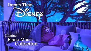 Disney Dream Time Piano Music Collection for Deep Sleep and Naptime No Midroll Ads [upl. by Williamsen387]