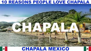 10 REASONS WHY PEOPLE LOVE LAKE CHAPALA MEXICO [upl. by Ydnal]