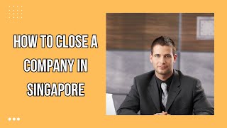 How to Close a Company in Singapore [upl. by Quintana375]