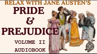 Story time Relax with JANE AUSTENS PRIDE AND PREJUDICE VOLUME II Female Voice American Accent [upl. by Ahkeber619]