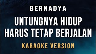 Untungnya Hidup Harus Tetap Berjalan  Bernadya Karaoke [upl. by Yajnas352]