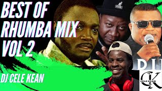 BEST OF RHUMBA MIX 2024 VOL 2  DJ CELE KEAN X MADILUFRANCO PAPAWEMBABILIA BELKANDABONGOTABULEY [upl. by Maxama509]