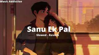 sanu ek pal chain na aave slowed reverb Music Addiction [upl. by Sullecram]