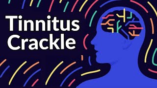 Tinnitus Crackle  Sound Therapy Relief That WORKS [upl. by Balac]