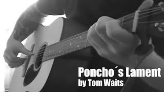 Ponchos Lament by Tom Waits  Cover [upl. by Egidius]