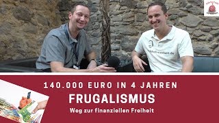 Frugalismus  140000 € in 4 Jahren gespart  Reich durch wenig Konsum [upl. by Eiramnna36]