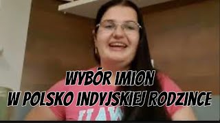 Historia imion w polsko indyjskiej rodzinie czyli jak wybralismy imiona dzieci I moje indyjskie imie [upl. by Einomrah]