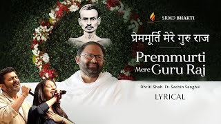 Premmurti Mere Guru Raj  Dhriti Shah Ft Sachin Sanghvi  Lyrical  SRMD Bhakti [upl. by Noraa]