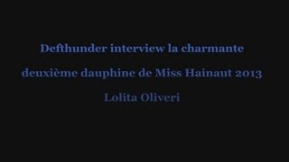 Defthunder interview la deuxième dauphine de Miss Hainaut 2013 Lolita Oliveri MegaGamesLeBlog [upl. by Donatelli226]