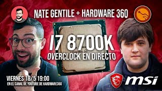 i7 8700K overclock en directo Hardware 360  Nate Gentile [upl. by Drofnelg]