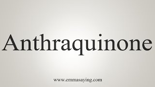 How To Say Anthraquinone [upl. by Daughtry]