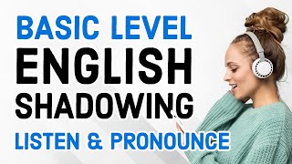 BASIC ENGLISH SHADOWING PRACTICE Improve Your Pronunciation and Listening Skills [upl. by Kcerb]