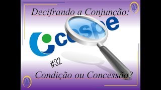 32 Decifrando a Conjunção Condição ou Concessão ft CESPE [upl. by Kotto]