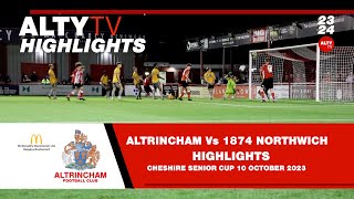 ALTRINCHAM Vs 1874 Northwich  Match Highlights  Cheshire Senior Cup  10102023 [upl. by Gnaoh]