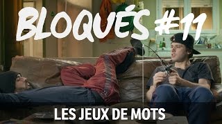 Bloqués 11  Les jeux de mots [upl. by Kcirrad838]