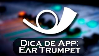 Dica de App EarTrumpet  Um Controlador de Áudio Melhor que do Sistema [upl. by Alburga]