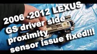 2006 2012 LEXUS GS driver side proximity sensor issue fixed [upl. by Marte]