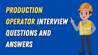 Production Operator Interview Questions And Answers [upl. by Eleni]