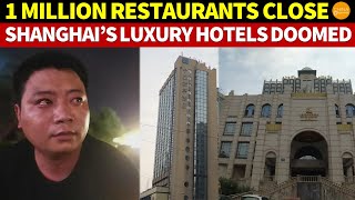 Shanghai’s Luxury Hotels Can’t Survive 1 Million Restaurants Close in China Owners in Tears [upl. by Conti243]