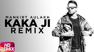 Kaka Ji Remix  Mankirt Aulakh  Gupz Sehra  Preet Judge  Speed Records [upl. by Huppert215]