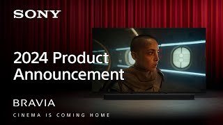 BRAVIA  New TV and Home Audio Lineup for 2024  CINEMA IS COMING HOME  Sony Official [upl. by Hatti631]