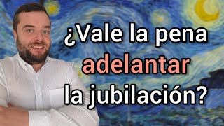 ¿Vale la pena ADELANTAR LA JUBILACIÓN 🤔 [upl. by Ravaj]