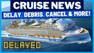 CRUISE NEWS Ship Warning Over Space Debris Cruise Cancellations Star of the Seas Delayed amp MORE [upl. by Melisenda982]