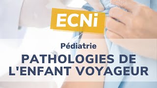 ECNi – Pathologies infectieuses de lenfant voyageur [upl. by Drandell349]