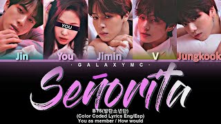 BTS방탄소년단 Señorita Color Coded Lyrics EngEsp 5 Members ver【GALAXY MC】 [upl. by Yeniffit222]