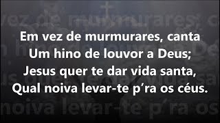 Hino 302  Harpa Cristã  Não Murmures Canta [upl. by Nazar]