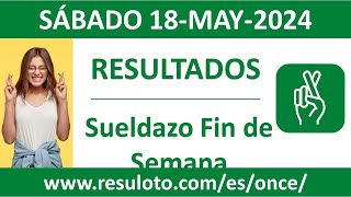 Resultado del sorteo Sueldazo Fin de Semana del sabado 18 de mayo de 2024 [upl. by Mount679]