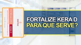 Para que Serve o Fortalize Kera D  Bula Simples [upl. by Hayouqes]