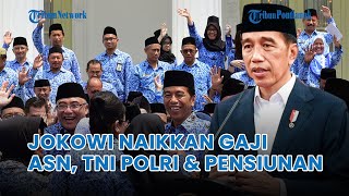 ®️🔴 Kabar Gembira Presiden Jokowi Resmi Naikkan Gaji ASN TNI Polri dan Pensiunan [upl. by Baily]