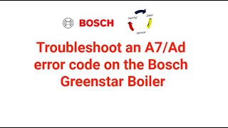 Troubleshoot an A7Ad error code on a Bosch Greenstar [upl. by Miuqaoj]