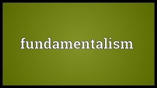 Fundamentalism Meaning [upl. by Mulcahy]