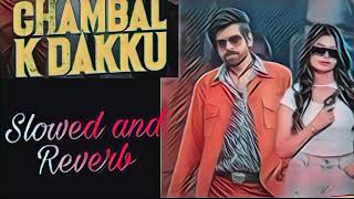 MASOOM SHARMA SONG CHAMBAL K DAKKU SLOWED AND REVERB l lofi masoomsharma slowedandreverb song [upl. by Annaya817]