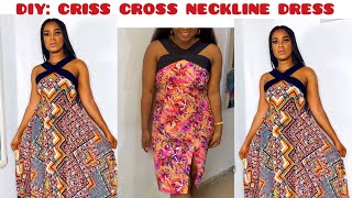 How to make a CRISS CROSSHALTER NECKLINE DRESS Very Detailed for Beginners [upl. by Sprague93]