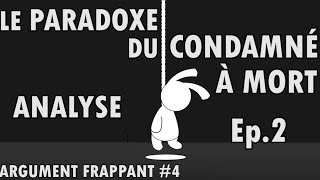 LE PARADOXE DU CONDAMNÉ À MORT  Ep2  Argument frappant 4 [upl. by Troc]