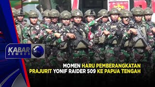 MOMEN HARU PEMBERANGKATAN PRAJURIT YONIF RAIDER 509 KE PAPUA TENGAH  KABAR JEMBER [upl. by Tamas]