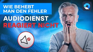 Wie behebt man den Fehler „Audiodienst reagiert nicht“ [upl. by Adaliah]