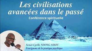 Les civilisations avancées dans le passé  par Senseï Cyrille Ndong Assou  Conférence spirituelle [upl. by Debi]