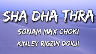 Sha Dha Thra LyricKinley Rigzin DorjiSonam Max ChokiRaven SquadBhutanese Song Lyric [upl. by Kciredor752]