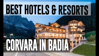 Best Hotels and Resorts in Corvara in Badia Italy [upl. by Ethban]