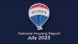 REMAX National Housing Report July 2023 [upl. by Iorgo]