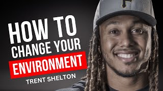 HOW TO CHANGE YOUR ENVIRONMENT  TRENT SHELTON motivationalspeech [upl. by Parrott133]