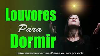 Louvores Para Dormir  Música Gospel Famosa Mais Tocadas  Música de Deus para Dormir [upl. by Natrav]