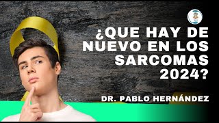 Seminario 418 Que son los sarcomas 2024 Dr Pablo Hernández 🗣️🧑🏾‍⚕️ [upl. by Acinej907]