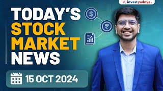 Todays Stock Market News  15102024  Aaj ki Taaza Khabar [upl. by Gallagher194]