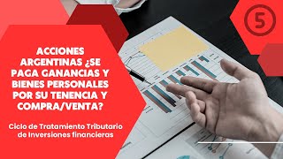 Acciones Argentinas ¿Debo pagar Bienes Personales y Ganancias por la tenencia y compraventa [upl. by Oberheim]