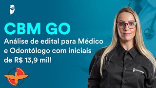 CBM GO Análise de edital para Médico e Odontólogo com iniciais de R 139 mil [upl. by Airbas423]